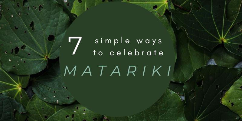 7 Simple ways to celebrate Matariki